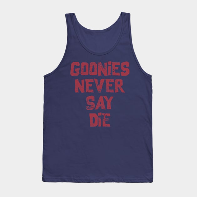 Goonies Never Say Die Tank Top by DaveLeonardo